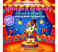 Unicorn Friends: Circus & Magic!: A Magical Coloring Book for Kids Ages 3-8 | 30+ Single-Sided Pages of Unicorns with Circus Acts (The Magical Coloring Series)