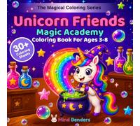 Unicorn Friends: Magic Academy: A Magical Coloring Book for Kids Ages 3-8 | 30+ Single-Sided Pages of Enchanting Pages with Potion Class, Spellbooks, ... School Scenes (The Magical Coloring Series)