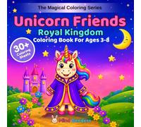 Unicorn Friends: Royal Kingdom: A Magical Coloring Book for Kids Ages 3-8 | 30+ Single-Sided Magical Pages of Castles, Thrones, Knights, Royal Balls & Kingdom Adventures (The Magical Coloring Series)
