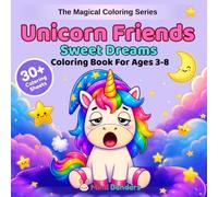 Unicorn Friends: Sweet Dreams: A Magical Coloring Book for Kids Ages 3-8 | 30+ Bedtime Scenes with Unicorns, Stars & Moonlit Adventures (The Magical Coloring Series)
