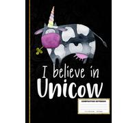 Unicorn Funny Cow I believe in Unicow Composition Notebook: Cute Country Hens Themed Composition Notebook for school, work, or home! Keep your notes ... ... Cows, and Roosters Planners, Notebooks)