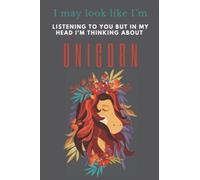 Unicorn gifts for women: I may look like I’m listening to you but in my head I’m thinking about unicorn Journal: Gag Joke Gift for Women, Men, Teens | ... Stocking Filler or Stuffer, Christmas