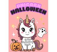 Unicorn Halloween Coloring Book for kids: Cute and spooky Halloween themed colouring pages for ages 4-8: 30 fun and easy Cute Halloween Pages with unicorns, pumpkins, ghosts and more