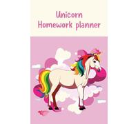 Unicorn Homework Planer: A Magical, cute Unicorn Homework Planner Notebook for Kids - Lined School Planner, Assignment Tracker, and Student Organizer
