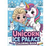 Unicorn Ice Palace Coloring Book: Cute and Easy Fantasy Designs for Little Artists - Perfect for Developing Creativity and Motor Skills in Children Ages 3-7.