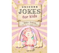 Unicorn Jokes for Kids Book: 300+ Hilarious Unicorn Jokes for Kids Ages 6-10 | Easy-to-Read Fun with Unicorns | 6x9 inches, 122 pages...Gift for Vacations, Holidays, Birthdays and Fun Times!