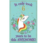 Unicorn Journal Awesome 6 Year Old: with MORE UNICORNS INSIDE & inspirational sayings in this unicorn sketchbook AND unicorn journal notebook for ... Gift for Girls, 6th birthday gift for girls