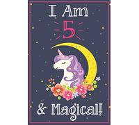 Unicorn Journal I am 5 & Magical!: A Happy Birthday 5 Years Old Unicorn Journal Notebook for Kids, Birthday Unicorn Journal for Girls / 5 Year Old Birthday Gift for Girls!