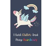 Unicorn Journal - I Fart Glitter And Poop Rainbows: Lined Notebook With 120 Pages (6" x 9")