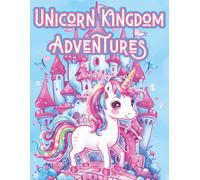Unicorn Kingdom Adventures: Magical Creatures, Fantasy Castles & Whimsical Coloring Fun for Kids Ages 4-10 (The Moonlight Hollow Coloring Series)