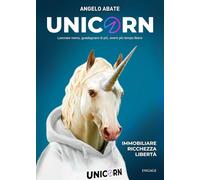UNICORN: Lavorare meno, guadagnare di più, avere più tempo libero (Libri per imprenditori Engage/Book Boost)