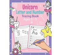 Unicorn Letter and Number Tracing Book Ages 3 - 5: Magical Practice Workbook for Preschoolers | Trace Letters and Numbers Book for Kindergarten and Pre K Girls