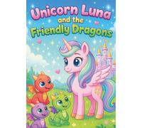 Unicorn Luna and the Friendly Dragons: Magical Coloring Book for Kids - 100 Adorable Pages with Unicorns, Dragons, and Fantasy Friends | Every Other ... Boys Ages 3-8 (Luna The Unicorn Adventures)