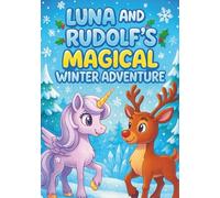 Unicorn Luna & Rudolf the Reindeer: Magical Christmas Coloring Book for Kids - 100 Adorable Holiday Pages with Unicorns, Santa, and Winter Fun | Every ... Girls and Boy (Luna The Unicorn Adventures)