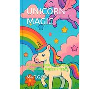 UNICORN MAGIC: A Coloring Book of Enchanted Worlds and Magical Friends.