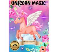 Unicorn Magic: Affirmation Coloring Book For Kids 4-8