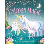 Unicorn Magic: and other Magical Horse Stories (Stories to Share)