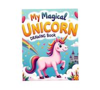Unicorn Magic: Learn to Draw & Color Cute Unicorns: Simple Lessons to Draw, Outline, and Color Adorable Unicorns