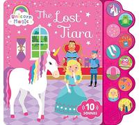The Lost Tiara: 10-button Sound Book (Unicorn Magic)