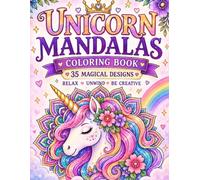 Unicorn Mandalas Coloring Book: 35 Magical Designs to Relax, Unwind, and Be Creative