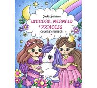 Unicorn, Mermaid and Princess Color by Number Coloring Book: 50 Super Cute, Fun and Magical Coloring Pages for Girls, Kids Ages 4-8