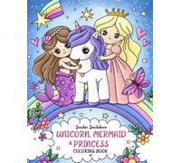 Unicorn, Mermaid and Princess Coloring Book: 50 Super Cute, Fun and Magical Coloring Pages for Girls, Kids Ages 4-8