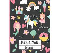 Unicorn, Mermaid and Princess Draw and Write Journal: Primary Journal for grades k-2 - Dotted Midlines and Picture Space- Composition Notebook Half Blank Half Lined