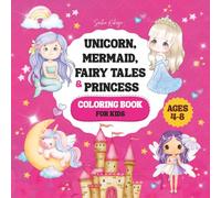 Unicorn, Mermaid, Fairy Tales & Princess Coloring Book for Kids: Fun Coloring Adventures with Positive Affirmations for Kids Ages 4-8 | 115 Magical Pages