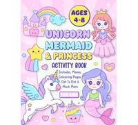Unicorn Mermaid & Princess Activity Book: Mazes, Coloring Pages, Dot to Dot & Much More for Kids Ages 4-8