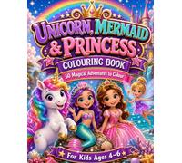 Unicorn, Mermaid & Princess Colouring Book: 50 Magical Adventures to Colour for Kids Ages 4-6