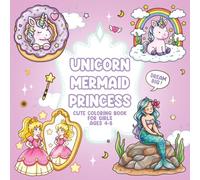 Unicorn, Mermaid, Princess Cute Coloring Book for Girls Ages 4-8: Bold and Easy Designs for Kids Featuring Ballerina Fun and More