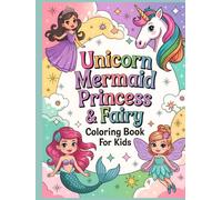 Unicorn, Mermaid, Princess & Fairy Coloring Book for Kids: 50 Cute, Fun and Magical Designs (Ages 4-8)