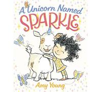 Unicorn Named Sparkle, A: 1 (A Unicorn Named Sparkle)