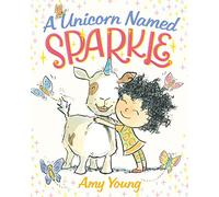 Unicorn Named Sparkle, A: A Picture Book: 1 (A Unicorn Named Sparkle)
