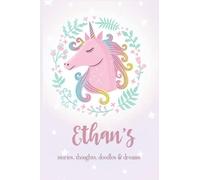 Unicorn Notebook for Ethan: Record Stories Thoughts Doodles & Dream of Ethan - Customized Name Gift Journal 110 Pages, Thoughtful Cool Present for Ethan ( Ethan notebook): Thank You Gift for Ethan