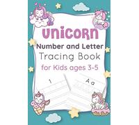 Unicorn Number and Letter Tracing Book for Kids Ages 3-5: Unicorn learn to read letters and numbers activity and tracing book | unicorn number tracing ... handwriting practice letter tracing workbook
