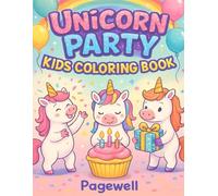 Unicorn Party - Kids Coloring Book: Birthday Scenes, Rainbows, and Smiles for Boys & Girls