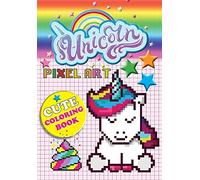 Unicorn Pixel Art: Colour Unicorns By Numbers For Kids Ages 5-10: Color Unicorns By Numbers For Kids Ages 5-10