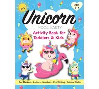 Unicorn Pool Party Activity Book for Toddlers & Kids Ages 2-4: A Fun Children’s Workbook with Dot Marker, Colouring, Pre-Writing, Mazes, Scissor ... Lemonade for Preschoolers & Kindergarteners