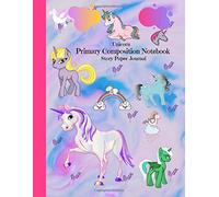 Unicorn - Primary Composition Notebook Story Paper Journal: Dotted Midline and Picture Space | Grades K-2 Sketch, Draw and Write Exercise Book | 100 ... Cute Unicorn Notebooks For Girls Series)