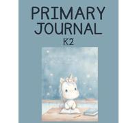 Unicorn Primary Journal: K-2 Draw and Write Composition Notebook: 124 Pages of Dashed Handwriting Lines Practice with Picture Box - The Magical Sparkle Collection (Blue Edition)