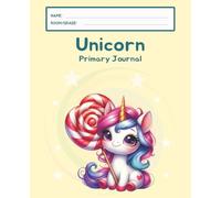 Unicorn Primary Journal: K-2 Draw and Write Composition Notebook: 124 Pages of Dashed Handwriting Lines Practice with Picture Box - The Magical Sparkle Collection (Lemon Edition)