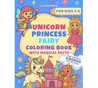 Unicorn, Princess, and Fairy Coloring Book for Kids Ages 3-6: 50+ Cute Designs with Magical Facts and Secret Bonus Activities (Magical Coloring Books for Girls)