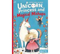 Unicorn, Princess and Magical Mishaps: Read Aloud or Read Alone - 11 Short, Funny, and Illustrated Stories for Kids Ages 5+ (Oopsie magic readers)