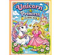 Unicorn & Princess Coloring Book: A Magical Adventure for Little Artists (Ages 4-8)
