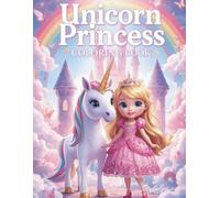 Unicorn Princess Coloring Book: Whimsical Adventures with Castles, Fairies & Magical Friends