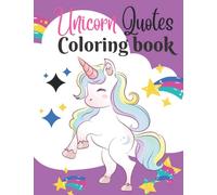 Unicorn quotes Coloring book: Magical Fun quotes Coloring Book For All Ages With 28 Cute Unicorn quote Pages To Color |28 extra blank pages to practice drawing