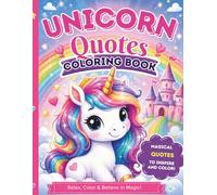 Unicorn Quotes Coloring Book: Magical Quotes to Inspire and Color!