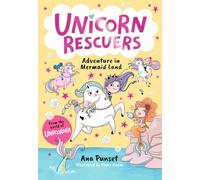 Unicorn Rescuers: Adventure in Mermaid Land: Unicorn-rescuing fun with three brave best friends from Unicornia - a magical adventure for girls and boys age 6-9: 1 (Unicornia Unicorn Rescuers, 1)