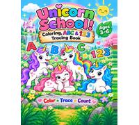 Unicorn School! My First Unicorn Coloring, ABC & 123 Tracing Book: A Fun Preschool Activity Book for Ages 3-6 with Unicorn Coloring, Alphabet Tracing, ... Counting & Early Learning Activities